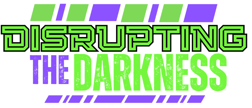 Disrupting the Darkness